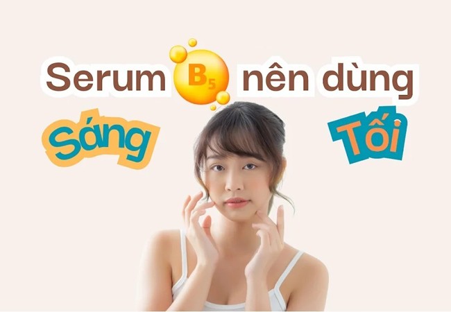 Serum B5 nên dùng sáng hay tối
